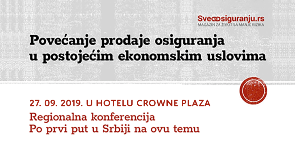 Regionalna konferencija „Povećanje prodaje osiguranja u postojećim ekonomskim uslovima“  27.09.2019. u Beogradu